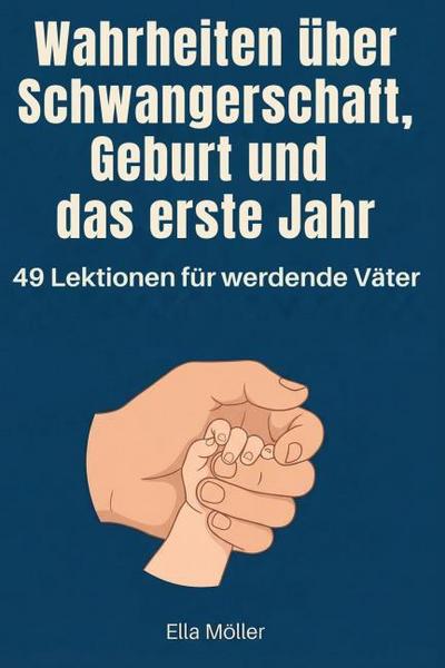 Wahrheiten über Schwangerschaft, Geburt und das erste Jahr