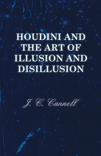 Houdini and the Art of Illusion and Disillusion