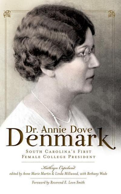Dr. Annie Dove Denmark: South Carolina’s First Female College President