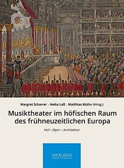 Musiktheater im höfischen Raum des frühneuzeitlichen Europa