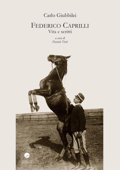Giubbilei, C: Federico Caprilli. Vita e scritti