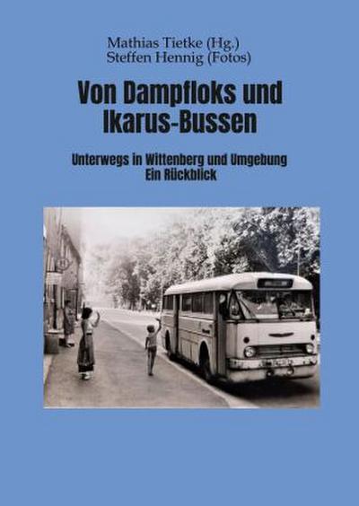 Von Dampflocks und Ikarus-Bussen