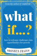 What if? How to reframe challenges into opportunities for growth