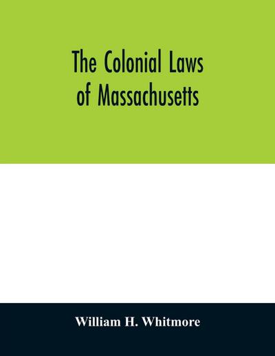 The colonial laws of Massachusetts