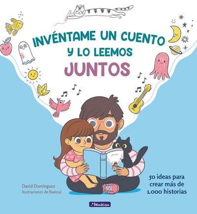 Invéntame Un Cuento Y Lo Leemos Juntos / Make Up a Story for Me and We’ll Read It Together