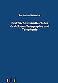 Praktisches Handbuch der drahtlosen Telegraphie und Telephonie