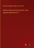 Address at the Funeral of the Rev. Henry Augustus Boardman, D.D.