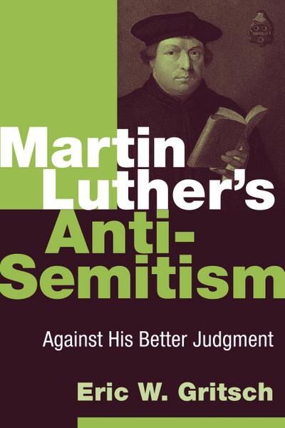 Martin Luther’s Anti-Semitism