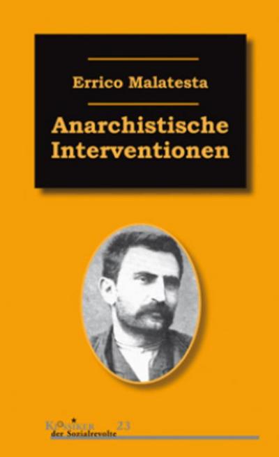 Anarchistische Interventionen (Klassiker der Sozialrevolte)