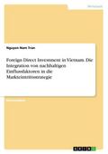 Foreign Direct Investment in Vietnam. Die Integrat