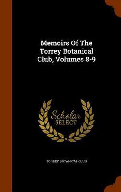 Memoirs Of The Torrey Botanical Club, Volumes 8-9