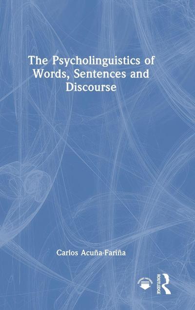 The Psycholinguistics of Words, Sentences and Discourse