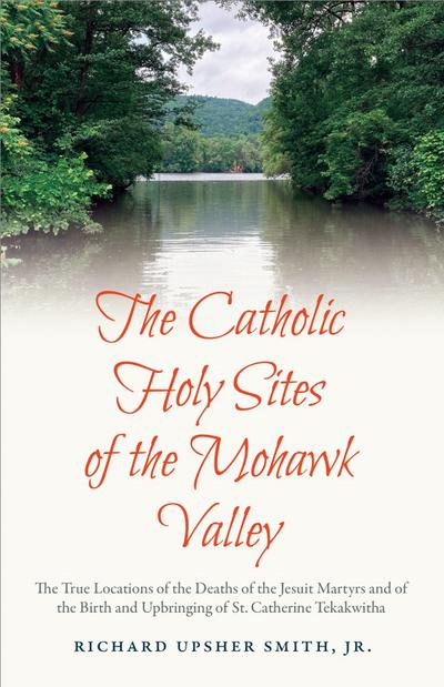 The Catholic Holy Sites of the Mohwak Valley