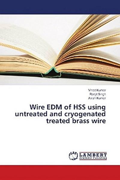 Wire EDM of HSS using untreated and cryogenated treated brass wire