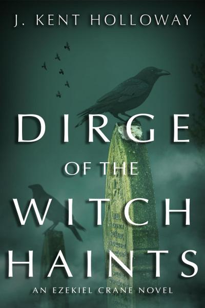 Dirge of the Witch Haints (An Ezekiel Crane Paranormal Mystery, #2)
