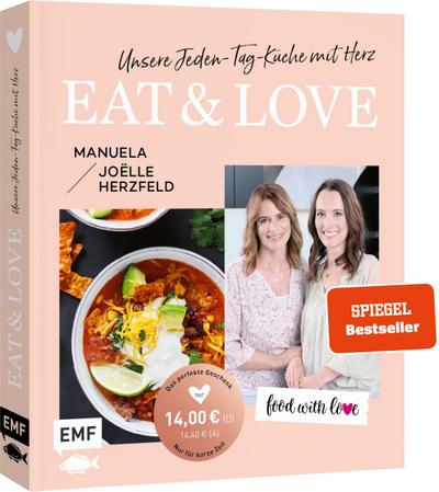 Food with love: Eat & Love - Unsere Jeden-Tag-Küche mit Herz
