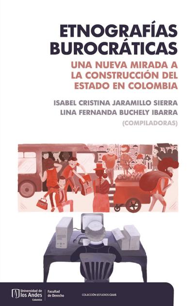 Etnografías burocráticas: una nueva mirada a la construcción del estado en Colombia