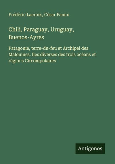 Chili, Paraguay, Uruguay, Buenos-Ayres