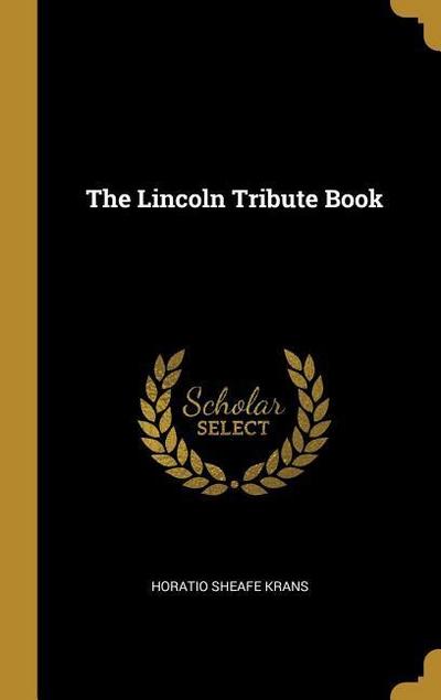 The Lincoln Tribute Book