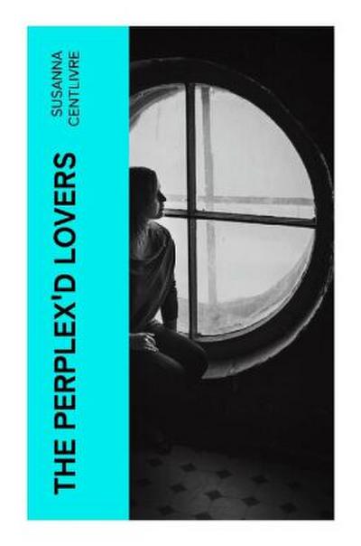 The Perplex’d Lovers