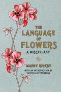 The Language of Flowers Gift Book: A Miscellany. With an introduction by Vanessa Diffenbaugh (Aziza's Secret Fairy Door, 281)