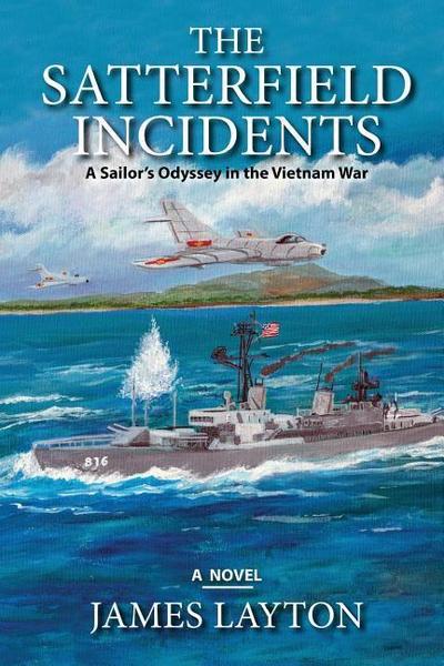 The Satterfield Incidents: A Sailor’s Odyssey in the Vietnam War