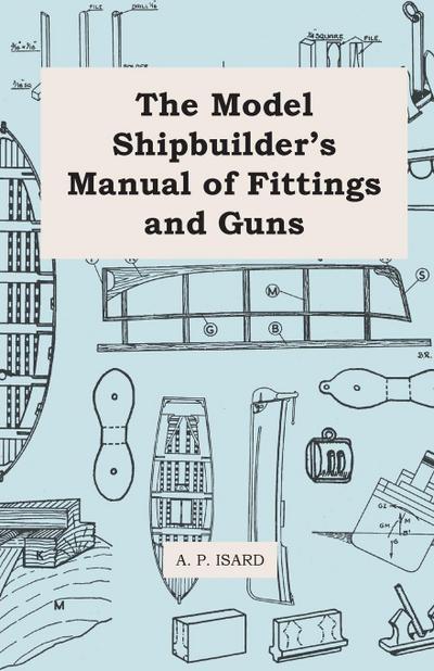 The Model Shipbuilder’s Manual of Fittings and Guns
