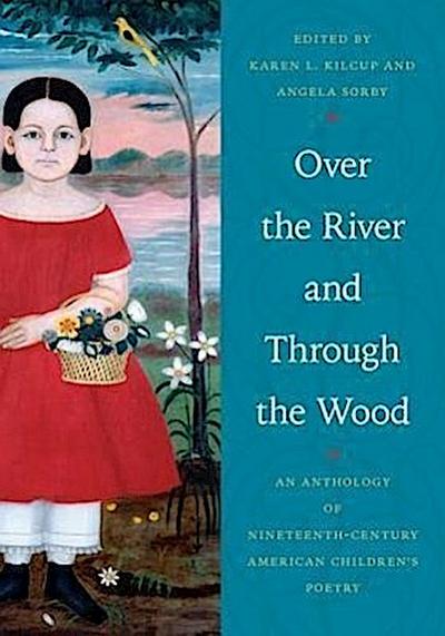 Over the River and Through the Wood: An Anthology of Nineteenth-Century American Children’s Poetry