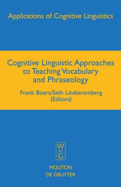 Cognitive Linguistic Approaches to Teaching Vocabulary and Phraseology