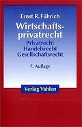 Wirtschaftsprivatrecht: Basiswissen des Bürgerlichen Rechts und des Handels- und Gesellschaftsrechts für Wirtschaftswissenschaftler und Unternehmenspraxis