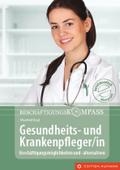 Beschäftigungskompass Gesundheits- und Krankenpfleger/in: Beschäftigungsmöglichkeiten und -alternativen