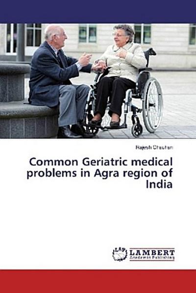 Common Geriatric medical problems in Agra region of India