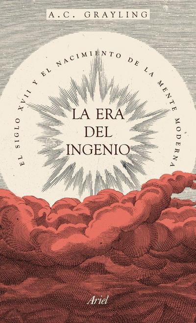 La era del ingenio : el siglo XVII y el nacimiento de la mente moderna