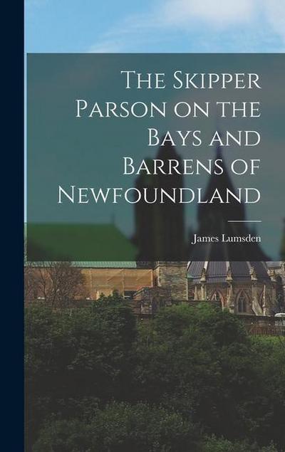 The Skipper Parson on the Bays and Barrens of Newfoundland
