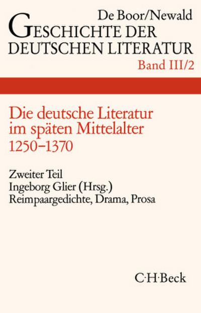 Geschichte der deutschen Literatur  Bd. 3/2: Reimpaargedichte, Drama, Prosa (1250-1370). Tl.2