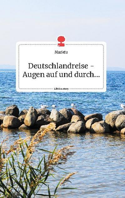 Deutschlandreise - Augen auf und durch... Life is a Story - story.one