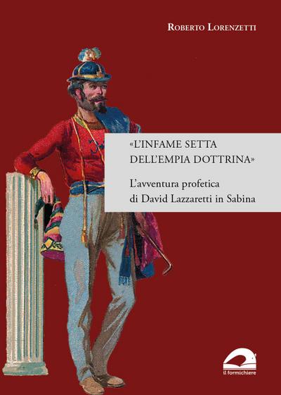 ’L’ infame setta dell’empia dottrina’. L’avventura profetica di David Lazzaretti in Sabina