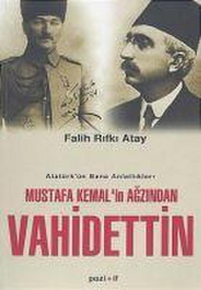 Mustafa Kemalin Agzindan Vahidettin