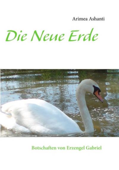 Die Neue Erde   Botschaften von Erzengel Gabriel