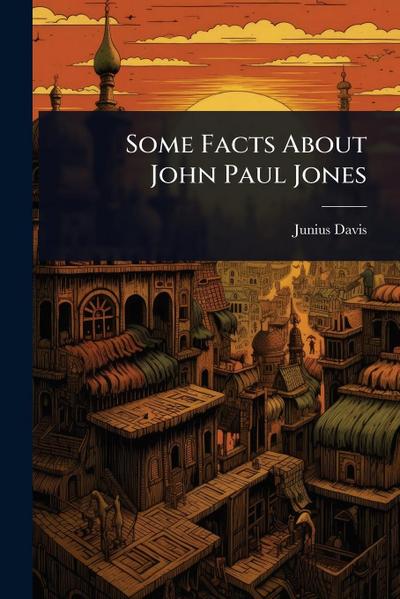 Some Facts About John Paul Jones