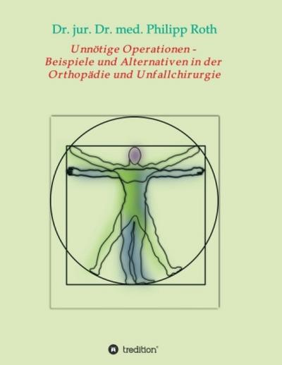 Unnötige Operationen -  Beispiele und Alternativen in der  Orthopädie und Unfallchirurgie