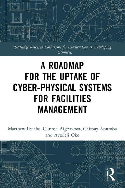 A Roadmap for the Uptake of Cyber-Physical Systems for Facilities Management