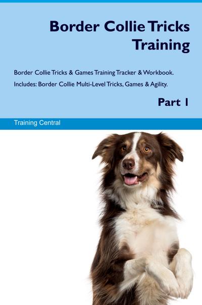 Border Collie Tricks Training Border Collie Tricks & Games Training Tracker &  Workbook.  Includes