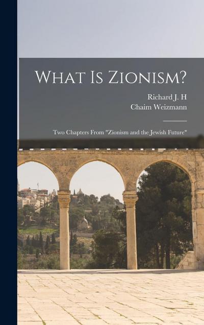 What is Zionism?: Two Chapters From "Zionism and the Jewish Future"