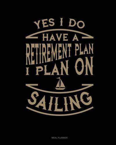 YES I DO HAVE A RETIREMENT PLA
