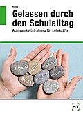 Gelassen durch den Schulalltag. Achtsamkeitstraini ...