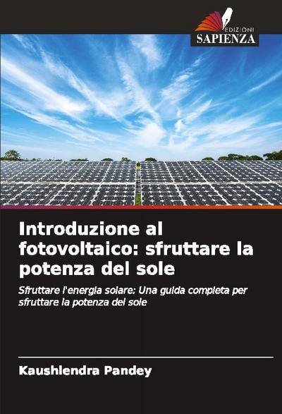 Introduzione al fotovoltaico: sfruttare la potenza del sole