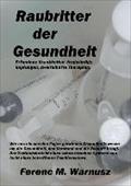 Raubritter Der Gesundheit - Ferenc M. Warnusz