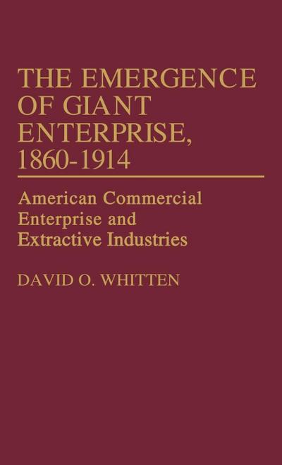 The Emergence of Giant Enterprise, 1860-1914