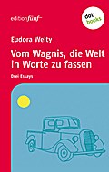 Welty, E: Vom Wagnis, die Welt in Worte zu fassen